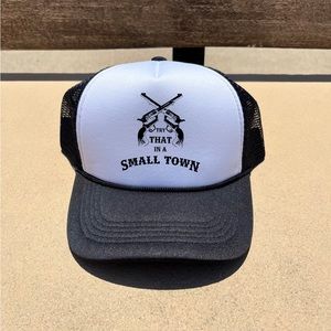 Try that in a Small town black and white trucker hat